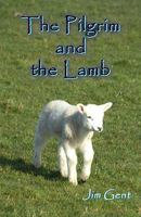 The Pilgrim and the Lamb 0984520864 Book Cover