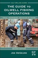 Gulf Drilling Guides: Oilwell Fishing Operations: Tools, Techniques, and Rules of Thumb 0124200044 Book Cover