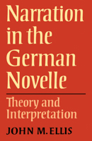 Narration in the German Novelle: Theory and Interpretation. Anglica Germanica Series 2 0521295920 Book Cover