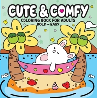 Cute & Comfy - Coloring Book for Adults: Bold - Easy 6560951596 Book Cover