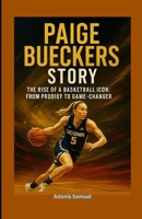 Paige Bueckers Story: The Rise of a Basketball Icon: From Prodigy to Game-Changer B0F5NVP1TW Book Cover