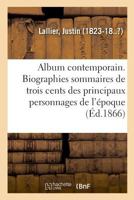 Album contemporain. Biographies sommaires de trois cents des principaux personnages de notre époque 2329021658 Book Cover