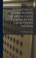 Estimation of Worm Burden (Ascaridia Galli) in Chickens, by the Fecal Count Method 1014114829 Book Cover