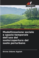 Modellizzazione sociale e spazio-temporale dell'uso del suolo/copertura del suolo periurbano (Italian Edition) 6209032141 Book Cover