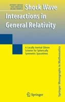 Shock Wave Interactions in General Relativity: A Locally Inertial Glimm Scheme for Spherically Symmetric Spacetimes 038735073X Book Cover