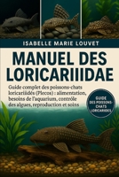 Manuel des Loricariidae: Guide complet des poissons-chats loricariidés (Plecos) : alimentation, besoins de l’aquarium, contrôle des algues, reproduction et soins (French Edition) B0G5J3F7PD Book Cover