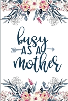 Busy As A Mother: Blue Floral Blank Lined Journal 1692538888 Book Cover