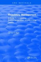 Regulatory Management: A Guide to Conducting Environmental Affairs and Minimizing Liability 1315897199 Book Cover