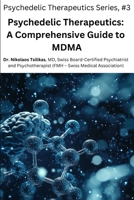 Psychedelic Therapeutics: A Comprehensive Guide to MDMA (Psychedelic Therapeutics Series) B0DW49TBXJ Book Cover