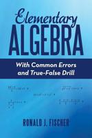 Elementary Algebra: With Common Errors and True-False Drill 1480877123 Book Cover