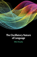 The Oscillatory Nature of Language 1108818889 Book Cover