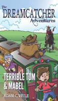 The Dreamcatcher Adventures: Terrible Tom & Mabel 0988387417 Book Cover