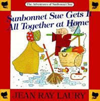 Sunbonnet Sue Gets It All Together at Home: Story and Drawings (Adventures of Sunbonnet Sue) 0913327115 Book Cover