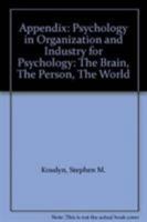 Appendix: Psychology in Organization and Industry for Psychology: The Brain, The Person, The World for Psychology in Context 0205495435 Book Cover