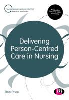 Delivering Person-Centred Care in Nursing 1529752906 Book Cover