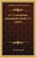 A. V. Lamartines Sammtliche Werke V1 (1843) 1166791777 Book Cover