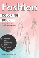 Fashion Coloring Book, 154 pages, TRAVEL SIZE Coloring Book, Fashion Sketches Coloring Book: Fashion Design Sketchbook, Design Your Own Backgrounds, ... Coloring Book for Teens, Girls, Adults. B09DMXZ6XN Book Cover