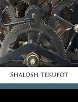 Shalosh Tekufot 1149549246 Book Cover