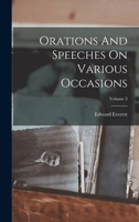 Orations and Speeches on Various Occasions; Volume 3 1018841962 Book Cover