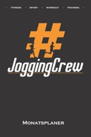 Hashtag #JoggingCrew Monatsplaner: Monats�bersicht (Termine, Ziele, Notizen, Wochenplan) f�r Fitness-begeisterte und Fans des K�rperkults 1671610296 Book Cover