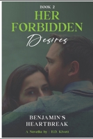 Her Forbidden Desires: Benjamin's Heartbreak B0C6P4XR95 Book Cover