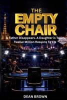 The Empty Chair: A Father Disappears. A Daughter is Taken. Twelve Million Reasons to Lie. B0H8KXTCP9 Book Cover
