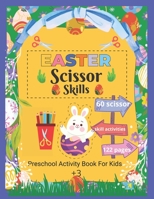 Easter Scissor Skills: Fun Easter Activity Book for kids aged 3+. B09TDSWV5S Book Cover