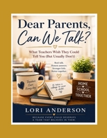 Dear Parents, Can We Talk?: What Teachers Wish They Could Tell You (But Usually Don't) B0HC64B68H Book Cover