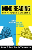 Mind Reading for Network Marketing: How to Understand What Our Prospects Are Thinking 1956171142 Book Cover