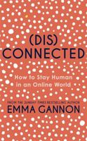 Disconnected: How to Stay Human in an Online World 1524870595 Book Cover