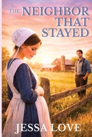 The Neighbor That Stayed: A Tender Romance of Secrets, Redemption, and Second Chances (Amish Romance) B0GRR7QQ69 Book Cover