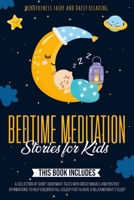 Bedtime Meditation Stories for Kids : 3 Books in 1: a Collection of Short Good Night Tales with Great Morals and Positive Affirmations to Help Children Fall Asleep Fast & Have a Relaxing Night's Sleep 1801122563 Book Cover