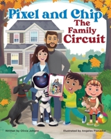 Pixel and Chip: The Family Circuit B0GS752LKY Book Cover