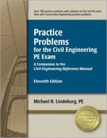 Practice Problems for the Civil Engineering PE Exam: A Companion to the Civil Engineering Reference Manual,10th Edition