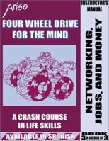 Life Skills Curriculum: ARISE Four Wheel Drive for the Mind, Book 3: Networking, Jobs and Money (Learner's Workbook) 1586142496 Book Cover