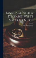 Marriage With a Deceased Wife's Sister or Niece 1022085735 Book Cover