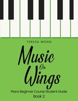Music on Wings: Piano Beginner Course Student Guide Book 2 988770833X Book Cover