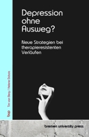 Depression ohne Ausweg?: Neue Strategien bei therapieresistenten Verläufen (German Edition) 3690356415 Book Cover