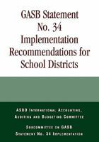 Gasb Statement No. 34 Implementation Recommendations for School Districts 1578860679 Book Cover