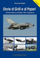 Storie di Grilli e di Paperi: A brief history of Italian 102nd Squadron (Italian Aviation Series) 8831993054 Book Cover