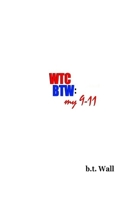 WTC/BTW--my 9/11 2953293914 Book Cover