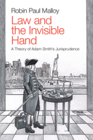 Law and the Invisible Hand: A Theory of Adam Smith's Jurisprudence 1108812708 Book Cover