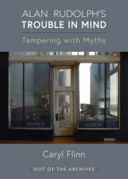 Alan Rudolph’s Trouble in Mind: Tampering with Myths 0472039393 Book Cover