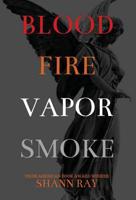 Blood Fire Vapor Smoke 1950730182 Book Cover