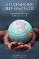 Life Changing Self-Awareness: Empowering Education and Career Growth 0595477569 Book Cover