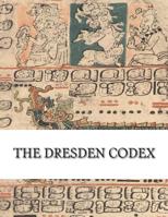 The Dresden Codex: Full Color Photographic Reproduction 1507685874 Book Cover