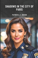 Shadows in the City of Paris B0D93F1BT3 Book Cover