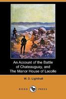 An Account of the Battle of Chateauguay, and the Manor House of Lacolle 1406560928 Book Cover