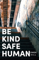 Be kind Be safe Be human: poems B084DG2JXX Book Cover