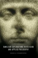 Rawlsian Explorations in Religion and Applied Philosophy 0271048743 Book Cover